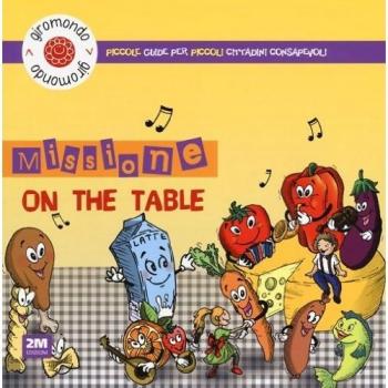 Missione «on the table». Piccole guide per piccoli cittadini consapevoli. Con adesivi