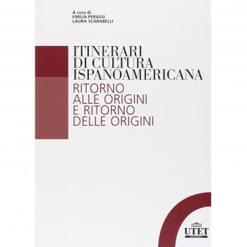 Itinerari di cultura ispanoamericana. Ritorno alle origini e ritorno delle origini
