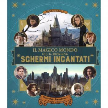 Schermi incantati. Il magico mondo di J.K. Rowling. Ediz. a colori. Personalità straordinarie e luoghi d'interesse (Vol. 1)