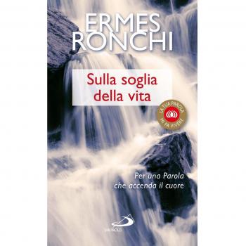 Sulla soglia della vita. Per una parola che accenda il cuore