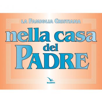 La famiglia cristiana nella casa del Padre. Repertorio di canti per la liturgia. Con melodie e accompagnamento ritmico