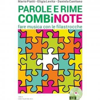 Parole e rime combinote. Fare musica con le filastrocche: undici filastrocche da cantare, otto da ascoltare, quattordici da leggere. Con CD Audio