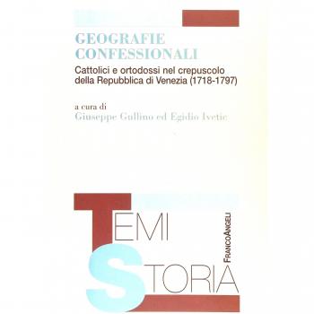 Geografie confessionali. Cattolici e ortodossi nel crepuscolo della Repubblica di Venezia (1718-1797)