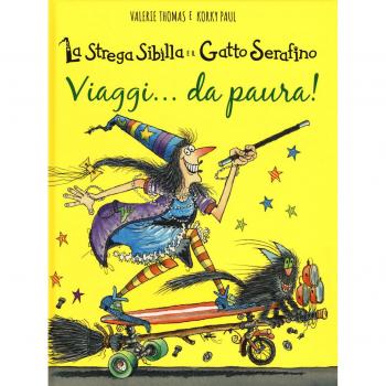 Viaggi... da paura! La strega Sibilla e il gatto Serafino. Ediz. ...