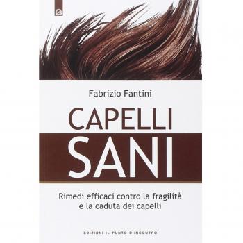 Capelli sani. Rimedi efficaci contro la fragilità e la caduta dei capelli