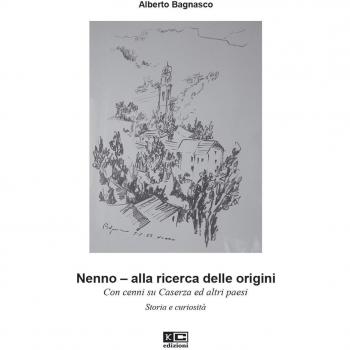 Nenno. Alla ricerca delle origini. Con cenni su Caserza ed altri paesi. Storia e curiosità