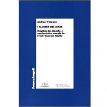 I «cluster» del mare. Nautica da diporto e cantieristica navale in Friuli Venezia Giulia