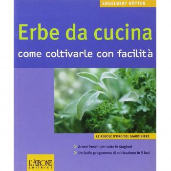 Le erbe da cucina. Come coltivarle con facilità