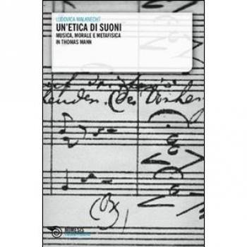 Un'etica di suoni. Musica, morale e metafisica in Thomas Mann