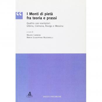 I monti di pietà fra teoria e prassi. Quattro casi esemplari: Urbino, Cremona, Rovigo e Messina