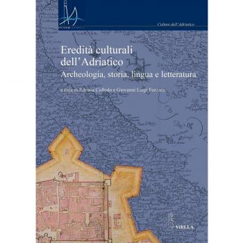Eredità culturali dell'Adriatico. Archeologia, storia, lingua e letteratura