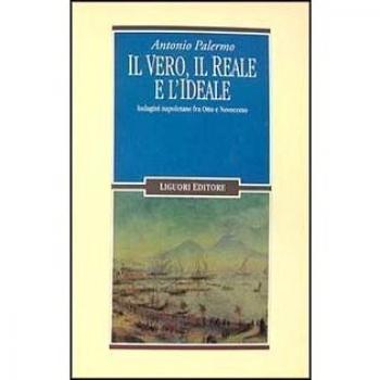Il vero, il reale e l'ideale. Indagini napoletane fra Otto e Novecento