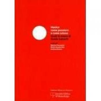 Musica come pensiero e come azione. Studi in onore di Guido Salvetti