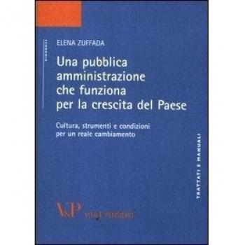 Una pubblica amministrazione che funziona per la crescita del Paese. Cultura, strumenti e condizioni per un reale cambiamento