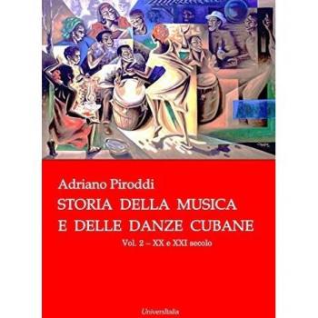 Storia della musica e delle danze cubane. XX e XXI secolo (Vol. 2)