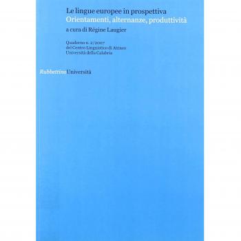 Quaderni del Centro Linguistico dell'università della Calabria. Le lingue europee in prospettiva. Orientamenti, alternanze, produttività (Vol. 2)