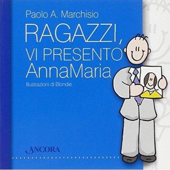 Ragazzi, vi presento Anna Maria