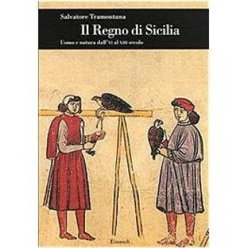 Il regno di Sicilia. Uomo e natura dall'XI al XIII secolo