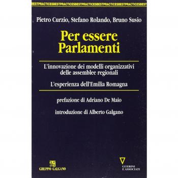 Per essere Parlamenti. L'innovazione dei modelli organizzativi delle assemblee regionali. L'esperienza dell'Emilia Romagna