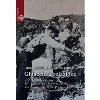 Ghiaccio a colazione ossia le neviere al colle del re per servire Barcellona Pozzo di Gotti e il suo territorio