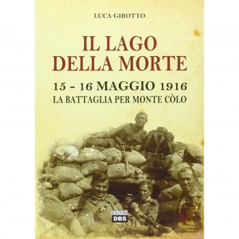 Il lago della morte. 15-16 maggio 1916. La battaglia per monte Colò