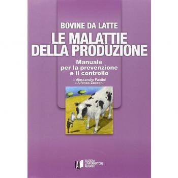 Bovine di latte. Le malattie della produzione. Manuale per la prevenzione e il controllo