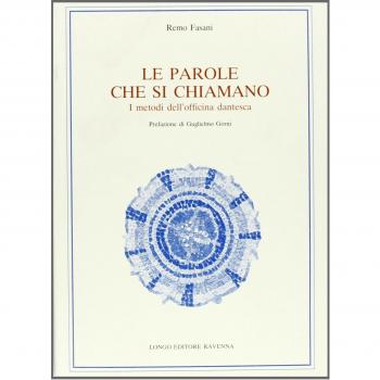 Le parole che si chiamano. I metodi dell'officina dantesca