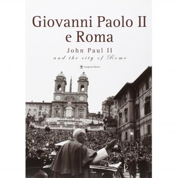Giovanni Paolo II e Roma-John Paul II and the city of Rome. Catalogo della mostra (Roma, 22 ottobre 2005-8 gennaio 2006). Ediz. bilingue