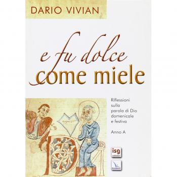 E fu dolce come miele. Riflessioni sulla Parola di Dio domenicale e festiva. Anno A