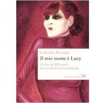 Il mio nome è Lucy. L'Italia del XX secolo nei ricordi di una transessuale