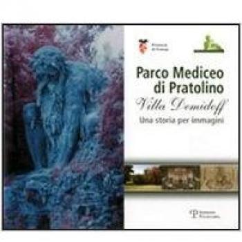 Parco Mediceo di Pratolino. Villa Demidoff. Una storia per immagini