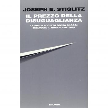 Il prezzo della disuguaglianza. Come la società divisa di oggi minaccia il nostro futuro