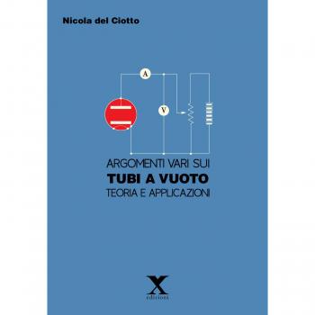 Argomenti vari sui tubi e a vuoto. Teoria e applicazioni