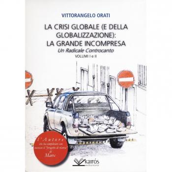 La crisi globale (e della globalizzazione): la grande incompresa. Un radicale controcanto