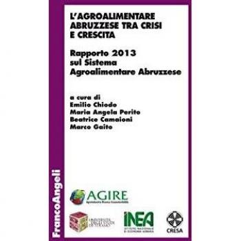 L'agroalimentare abruzzese tra crisi e crescita. Rapporto 2013 sul sistema agroalimentare abruzzese