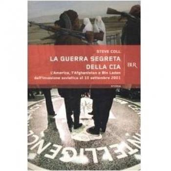 La guerra segreta della CIA. L'America, l'Afghanistan e Bin Laden dall'invasione sovietica al 10 settembre 2001