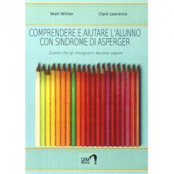 Comprendere e aiutare l'alunno con sindrome di Asperger. Quello che gli insegnanti devono sapere