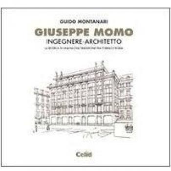 Giuseppe Momo ingegnere architetto. La ricerca di una nuova tradizione tra Torino e Roma