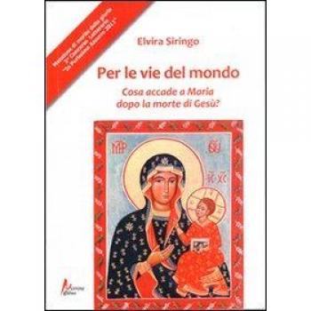 Per le vie del mondo. Casa accade a Maria dopo la morte di Gesù?