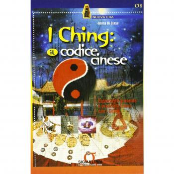I Ching: il codice cinese. Esplorare il presente e predire il futuro con I Ching. Con gadget