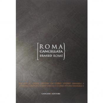Roma cancellata. Il perduto oratorio di sant'Orsola a corso Vittorio Emanuele II-Erased Rome. The lost st. Ursula oratory on corso Vittorio Emanuele II. Ediz. bilingue