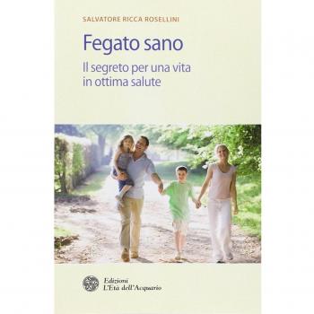 Fegato sano. Il segreto per una vita in ottima salute