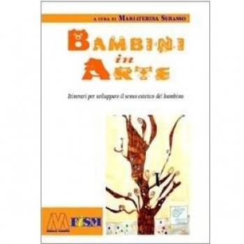 Bambini in arte. Itinerari per sviluppare il senso estetico del bambino. Con CD-ROM