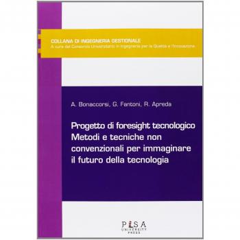 Progetto di foresight tecnologico. Metodi e tecniche non convenzionali per immaginare il futuro della tecnologia