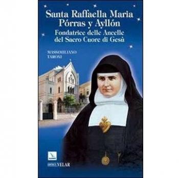 Santa Raffaella Maria Porras y Ayllon. Fondatrice delle ancelle del Sacro Cuore di Gesù