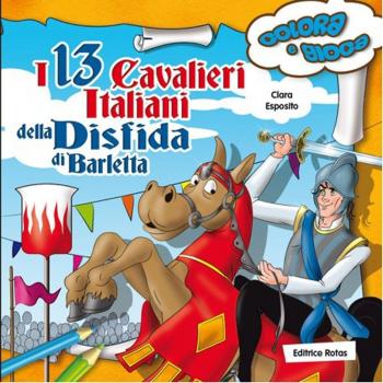 I 13 cavalieri italiani della disfida di Barletta. Colora e gioca