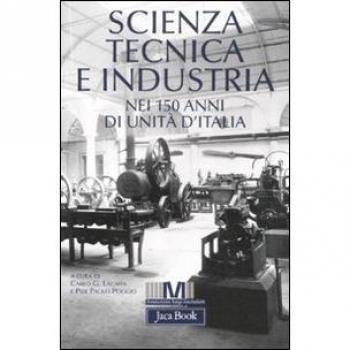 Scienza, tecnica e industria nei 150 anni di unità d'Italia