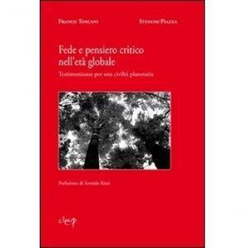 Fede e pensiero critico nell'età globale. Testimonianze per una civiltà planetaria