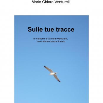 Sulle tue tracce. In memoria di Simone Venturelli, mio indimenticabile fratello