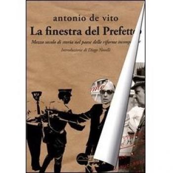 La finestra del prefetto. Mezzo secolo di storia nel paese delle riforme incompiute